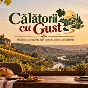Călătorii cu Gust - Moldova descoperită prin oameni, locuri și experiențe