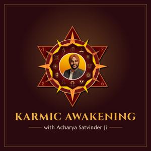 Karmic Awakening with Acharya Satvinder Ji