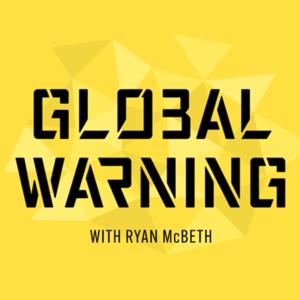 Global Warning with Ryan McBeth