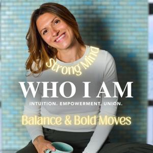 WHO I AM | Strong Mind, Balance & Bold Moves – Guided Meditation Podcast by Jacky