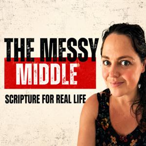 The Messy Middle | Scripture For Real Life