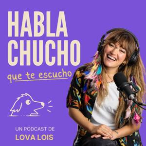 Habla Chucho que te escucho