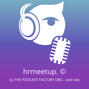 hrmeetup. ©  - The Podcast Factory Org (ASBL-VZW-NPO)