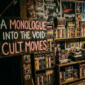 A monologue into the void: Cult movies
