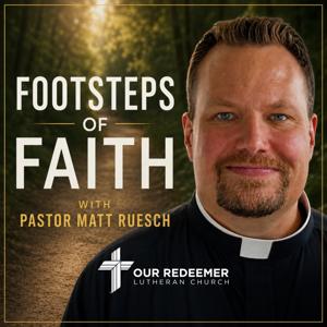 Footsteps of Faith with Pastor Matt Ruesch