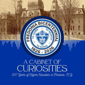 A Cabinet of Curiosities: 200 Years of Higher Education in Fredonia, N.Y.