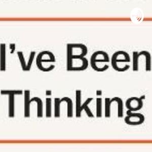 I’ve been thinking