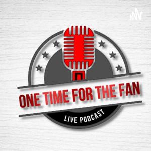 One Time For The Fan