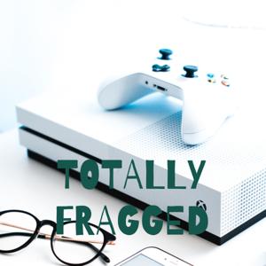 TOTALLY FRAGGED