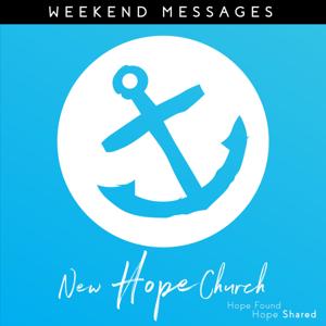 New Hope Church: Weekend Messages