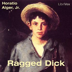 Ragged Dick by Horatio Alger, Jr. (1832 - 1899)