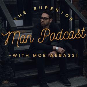 The Superior Man Podcast with Moe Abbassi