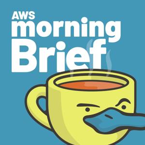 AWS Morning Brief by Corey Quinn