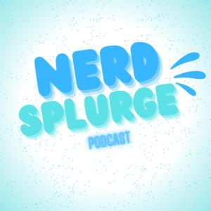 Nerd Splurge Podcast