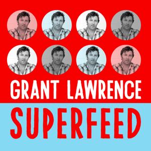 Grant Lawrence Superfeed