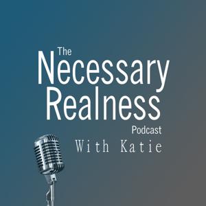 Necessary Realness with Katie