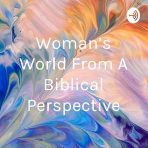 Woman's World From A Biblical Perspective
