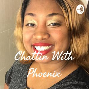 Chattin With Phoenix