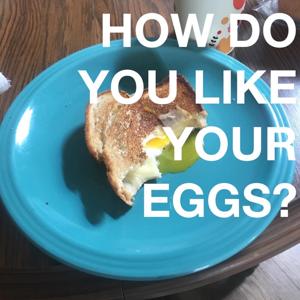 How Do You Like Your Eggs?