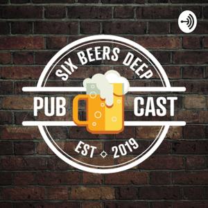 Six Beers Deep Pubcast