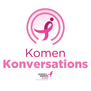 Komen Konversations | Susan G. Komen Central and South Jersey