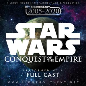 Star Wars: Conquest of the Empire | A Fan Audio Drama by Lion's Mouth Entertainment