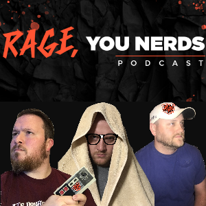 Rage, You Nerds: The Podcast