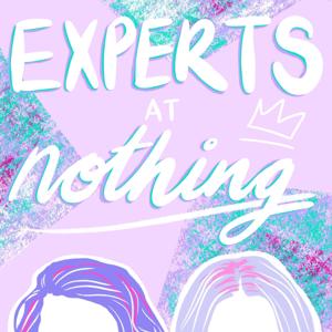 Experts at Nothing Podcast