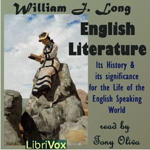 English Literature: Its History and Its Significance for the Life of the English Speaking World by William J. Long (1867 - 1952) by LibriVox