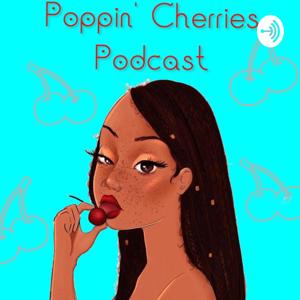 Poppin' Cherries Podcast