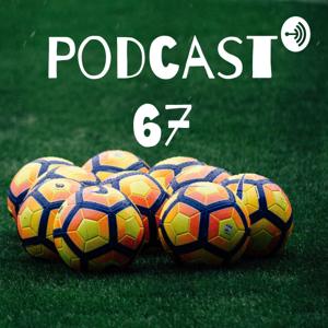 Podcast 67 by Podcast 67