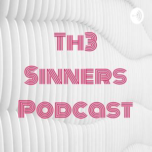 Th3 Sinners Podcast