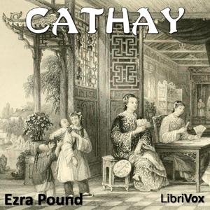 Cathay by Ezra Pound (1885 - 1972) and  Ernest Fenollosa (1853 - 1908)