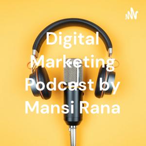 Digital Marketing Podcast (SEO, SMO, PPC, Brand Reputation Management) by Mansi Rana