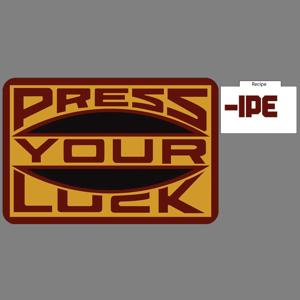 Press-ipe Your Luck