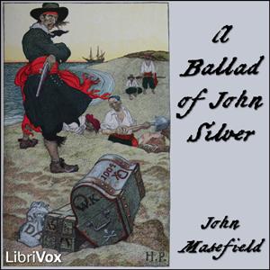 Ballad of John Silver, A by John Masefield (1878 - 1967)