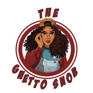 The Ghetto Snob