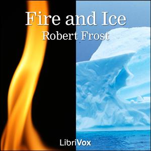 Fire and Ice by Robert Frost (1874 - 1963)