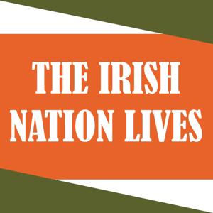 The Irish Nation Lives