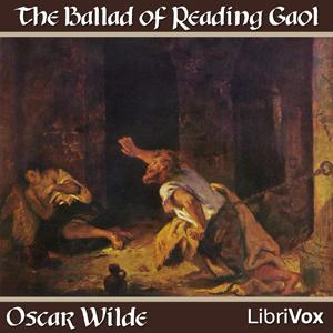 Ballad of Reading Gaol, (version 2), The  by Oscar Wilde (1854 - 1900)