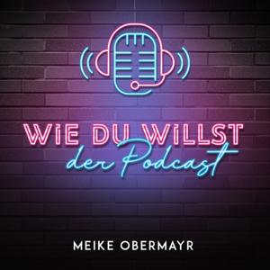 Wie du willst - der Podcast