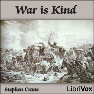 War Is Kind by Stephen Crane (1871 - 1900)