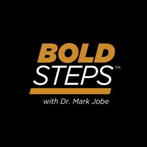 Bold Steps with Dr. Mark Jobe by Moody Radio