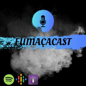 Fumaçacast