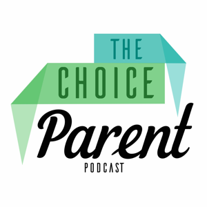 The Choice Parent Podcast