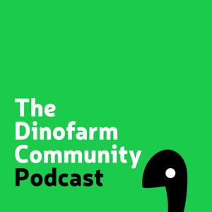 The Dinofarm Community Podcast