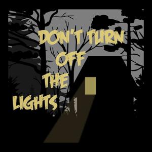 Don't Turn Off the Lights