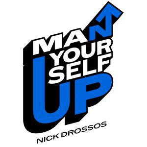 Man Yourself Up by Nick Drossos