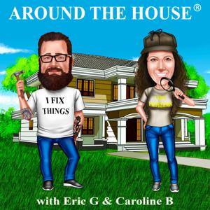 Around The House with Eric G ®