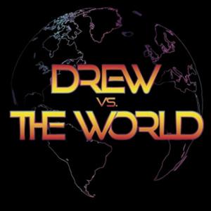 Drew Vs. The World